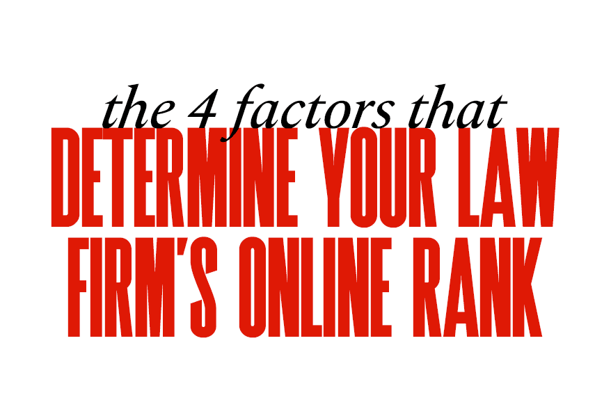 The 4 Factors That Determine Your Law Firm’s Online Rank