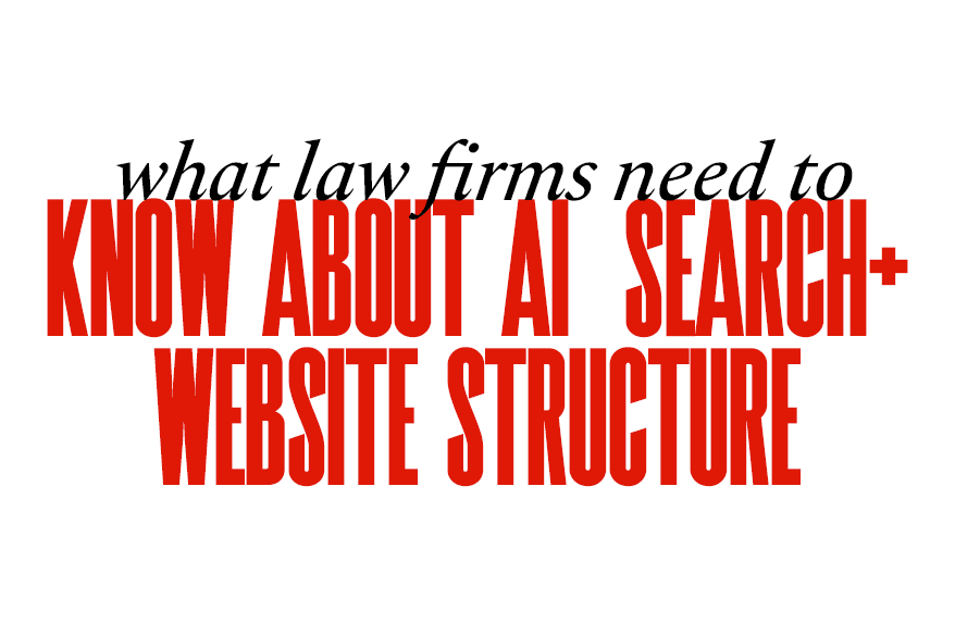 What Law Firms Need to Know About AI, Search + Website Structure