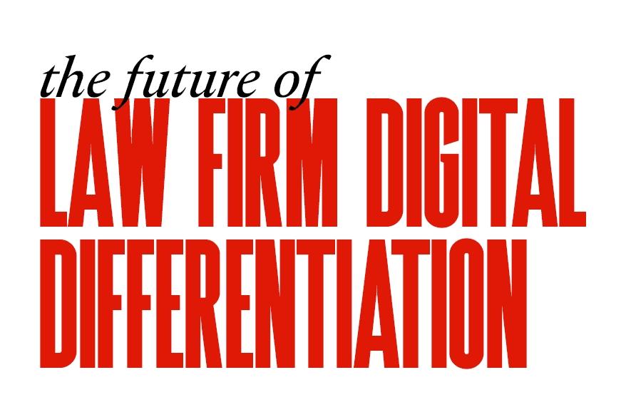 The Future of Law Firm Digital Differentiation
